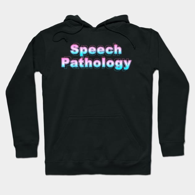 Speech Pathology Hoodie by Sanzida Design